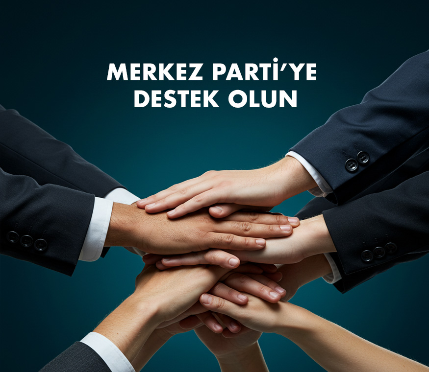 Merkez Parti'ye Destek Olun